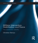 Image for Military intervention, stabilisation and peace: the search for stability