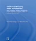Image for Intellectual property asset management: how to identify, protect, manage and exploit intellectual property within the business environment