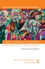 Image for Rethinking strategy for creative industries: innovation and interaction