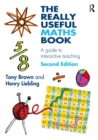 Image for The really useful maths book: a guide to interactive teaching