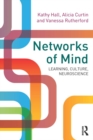Image for Networks of the mind: learning, culture and neuroscience
