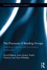 Image for The discourse of reading groups: integrating cognitive and sociocultural perspectives