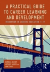 Image for A practical guide to career learning and development: innovation in careers education, 11-19