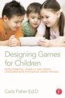 Image for Designing games for children: developmental, usability, and design considerations for making games for kids