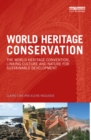 Image for World heritage conservation: the world heritage convention, linking culture and nature for sustainable development