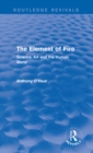 Image for The Element of Fire (Routledge Revivals): Science, Art and the Human World