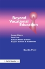 Image for Beyond vocational education: career majors, tech prep, schools within schools, magnet schools &amp; academies