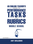 Image for An English teacher&#39;s guide to performance tasks &amp; rubrics, middle school