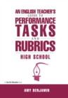 Image for An English teacher&#39;s guide to performance tasks &amp; rubrics: high school