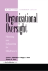 Image for Organizational oversight: planning and scheduling for effectiveness