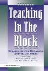 Image for Teaching in the block: strategies for engaging active learners