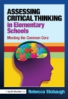Image for Assessing critical thinking in elementary schools: meeting the common core