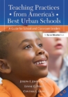 Image for Teaching practices from America&#39;s best urban schools: a guide for school and classroom leaders