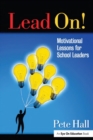 Image for Lead on!: Motivational lessons for school leaders