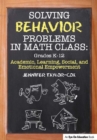 Image for Solving behavior problems in math class: academic, learning, social, and emotional empowerment