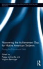 Image for Narrowing the achievement gap for Native American students: paying the educational debt