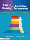 Image for Critical thinking and formative assessments: increasing the rigor in your classroom