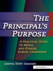 Image for The principal&#39;s purpose: a practical guide to moral and ethical school leadership