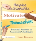 Image for Helping students motivate themselves: practical answers to classroom challenges
