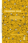 Image for Framing war: public opinion and decision-making in comparative perspective