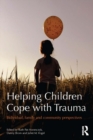 Image for Helping children cope with trauma: individual, family and community perspectives
