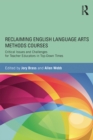 Image for Reclaiming English language arts methods courses: critical issues and challenges for teacher educators in top-down times