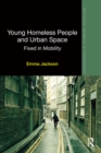 Image for Young homeless people and urban space: fixed in mobility