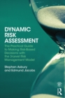Image for Dynamic risk assessment: the practical guide to making risk-based decisions with the 3-level risk management model