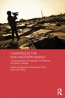 Image for Charities in the Non-Western World: The development and regulation of indigenous and Islamic charities