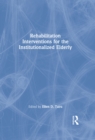 Image for Rehabilitation Interventions for the Institutionalized Elderly