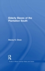 Image for Elderly slaves of the plantation South