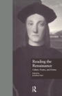 Image for Reading the Renaissance: Culture, Poetics, and Drama