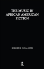 Image for The music in African American fiction: representing music in African American fiction