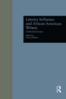 Image for Literary Influence and African-American Writers: Collected Essays