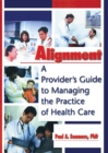 Image for Alignment: a provider&#39;s guide to managing the practice ofhealth care
