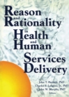 Image for Reason and rationality in health and human services delivery