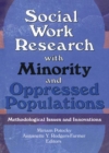 Image for Social work research with minority and oppressed populations: methodological issues and innovations