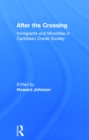 Image for After the crossing: immigrants and minorities in Caribbean Creole society