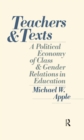 Image for Teachers and texts: a political economy of class and gender relations in education