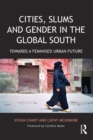 Image for Cities, slums and gender in the global south: towards a feminised urban future