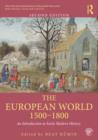 Image for The European world 1500-1800: an introduction to early modern history