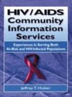Image for HIV/AIDS community information services: experiences in serving both at-risk and HIV-infected populations