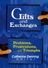 Image for Gifts and exchanges: problems, frustrations-- and triumphs