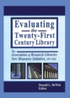 Image for Evaluating the twenty-first century library: the Association of Research Libraries New Measures Initiative, 1997-2001