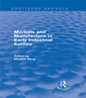 Image for Markets and manufacture in early industrial Europe