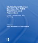 Image for Multicultural Human Services for AIDS Treatment and Prevention: Policy, Perspectives, and Planning