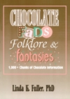 Image for Chocolate fads, folklore &amp; fantasies: 1,000+ chunks of chocolate information