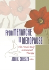 Image for From menarche to menopause: the female body in feminist therapy