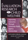Image for Evaluation Research in Child Welfare: Improving Outcomes Through University-public Agency Partnerships