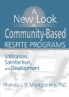 Image for A new look at community-based respite programs: utilization, satisfaction, and development